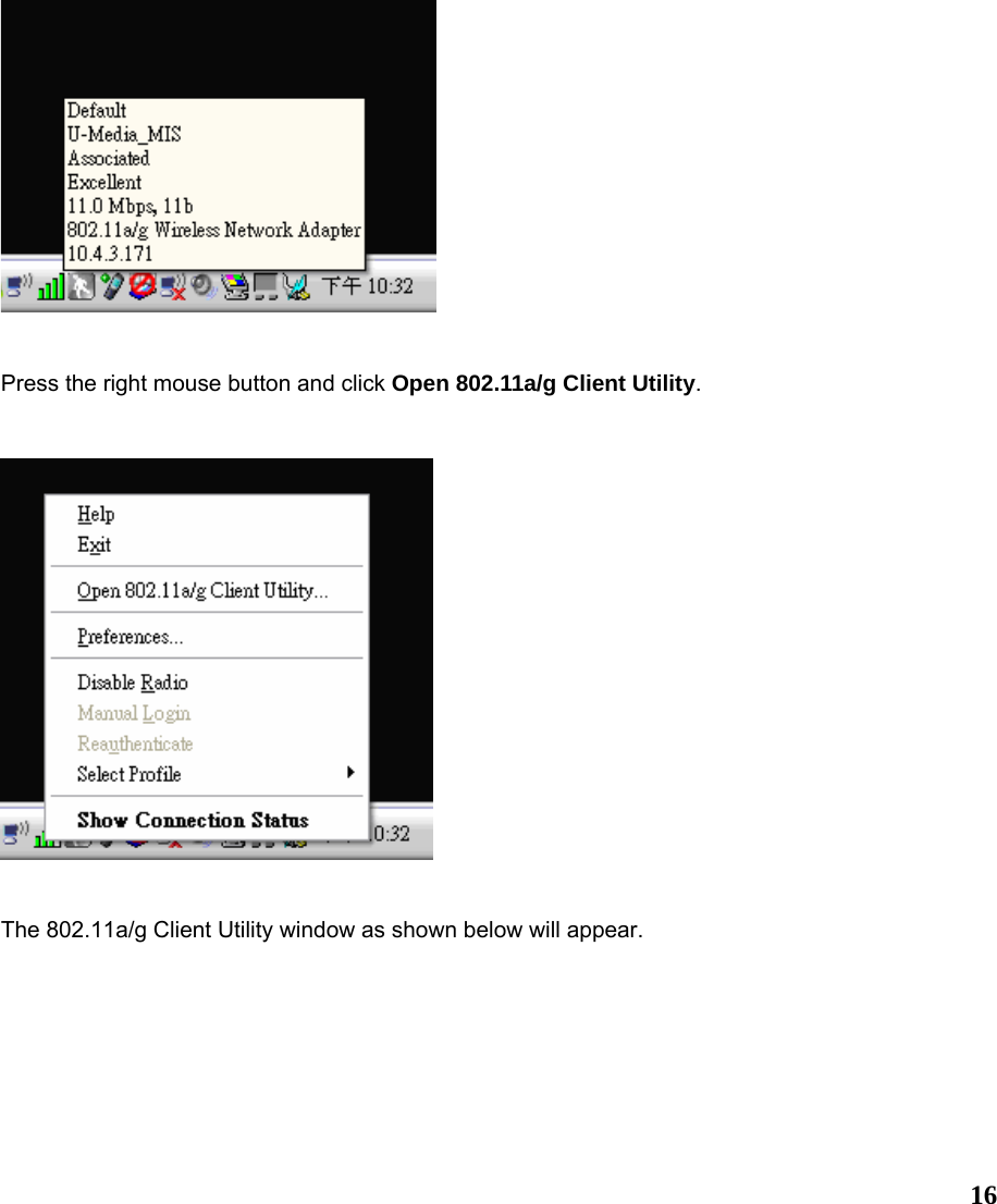  16   Press the right mouse button and click Open 802.11a/g Client Utility.      The 802.11a/g Client Utility window as shown below will appear. 