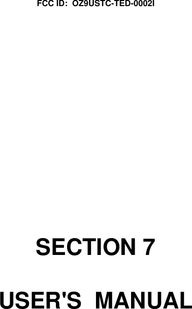 FCC ID:  OZ9USTC-TED-0002ISECTION 7USER'S  MANUAL