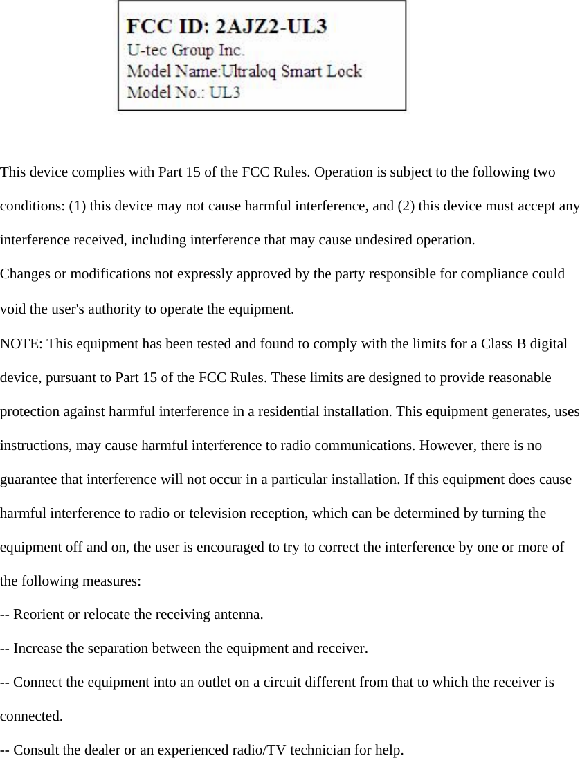    This device complies with Part 15 of the FCC Rules. Operation is subject to the following two  conditions: (1) this device may not cause harmful interference, and (2) this device must accept any  interference received, including interference that may cause undesired operation.  Changes or modifications not expressly approved by the party responsible for compliance could  void the user's authority to operate the equipment.  NOTE: This equipment has been tested and found to comply with the limits for a Class B digital  device, pursuant to Part 15 of the FCC Rules. These limits are designed to provide reasonable  protection against harmful interference in a residential installation. This equipment generates, uses  instructions, may cause harmful interference to radio communications. However, there is no  guarantee that interference will not occur in a particular installation. If this equipment does cause  harmful interference to radio or television reception, which can be determined by turning the  equipment off and on, the user is encouraged to try to correct the interference by one or more of  the following measures:  -- Reorient or relocate the receiving antenna.  -- Increase the separation between the equipment and receiver.  -- Connect the equipment into an outlet on a circuit different from that to which the receiver is  connected.  -- Consult the dealer or an experienced radio/TV technician for help.  