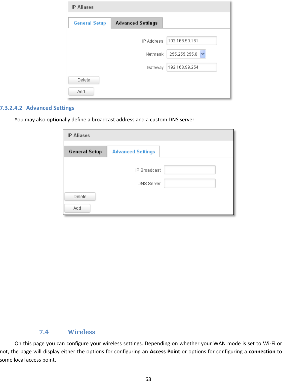  63   7.3.2.4.2 Advanced Settings You may also optionally define a broadcast address and a custom DNS server.           7.4 Wireless On this page you can configure your wireless settings. Depending on whether your WAN mode is set to Wi-Fi or not, the page will display either the options for configuring an Access Point or options for configuring a connection to some local access point. 