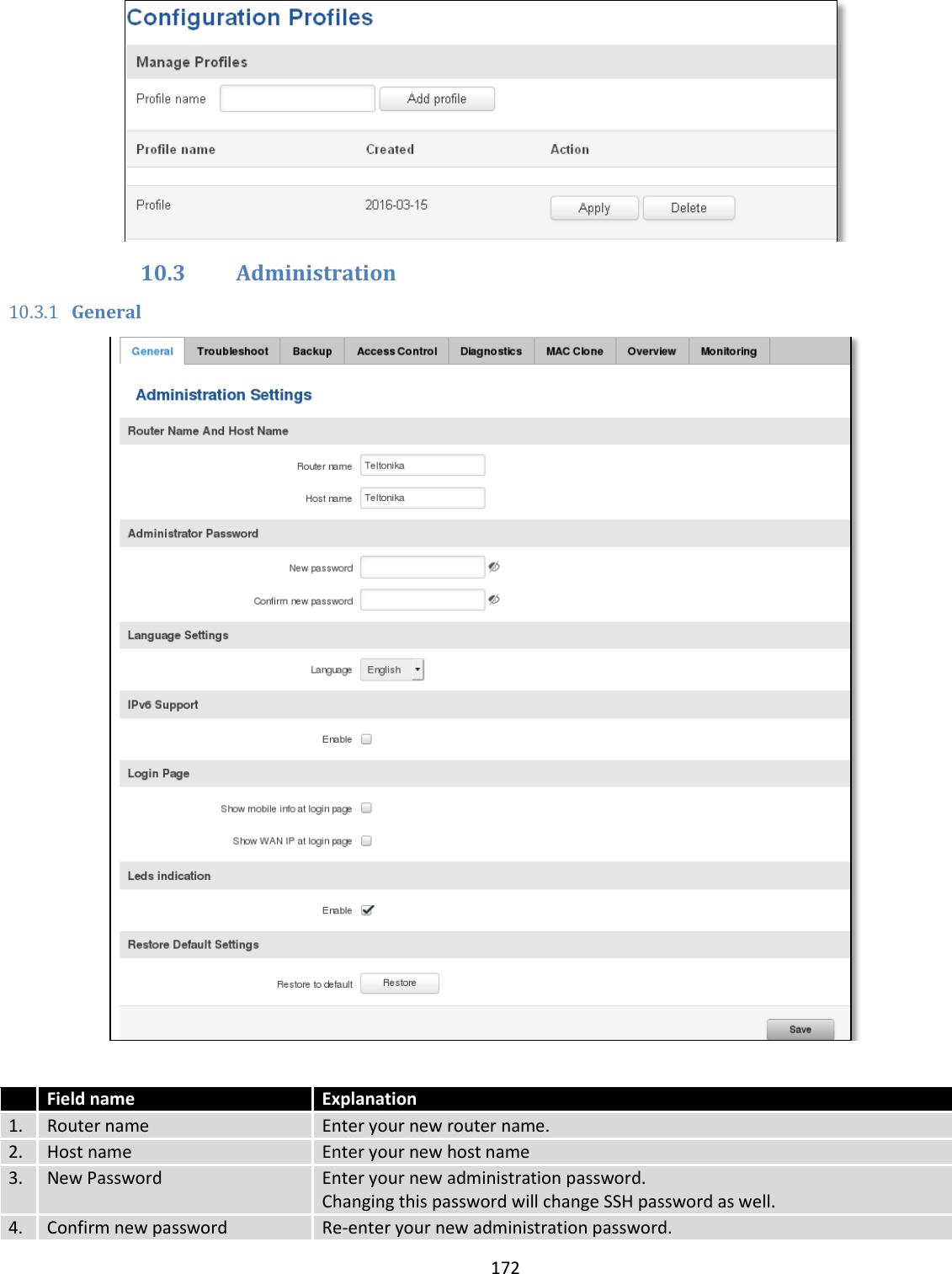  172   10.3 Administration 10.3.1 General    Field name Explanation 1. Router name Enter your new router name. 2. Host name Enter your new host name 3. New Password Enter your new administration password. Changing this password will change SSH password as well. 4. Confirm new password Re-enter your new administration password. 