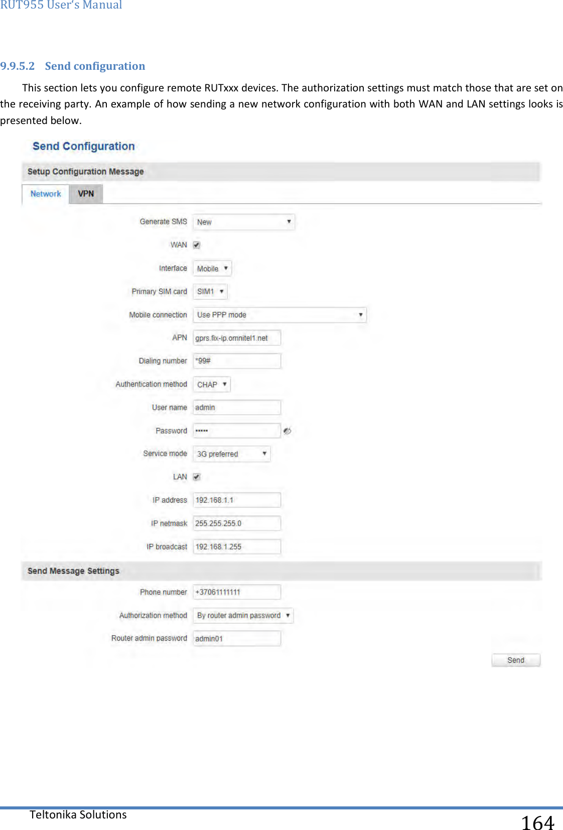 RUT955 User‘s Manual   Teltonika Solutions  164 9.9.5.2 Send configuration This section lets you configure remote RUTxxx devices. The authorization settings must match those that are set on the receiving party. An example of how sending a new network configuration with both WAN and LAN settings looks is presented below.     