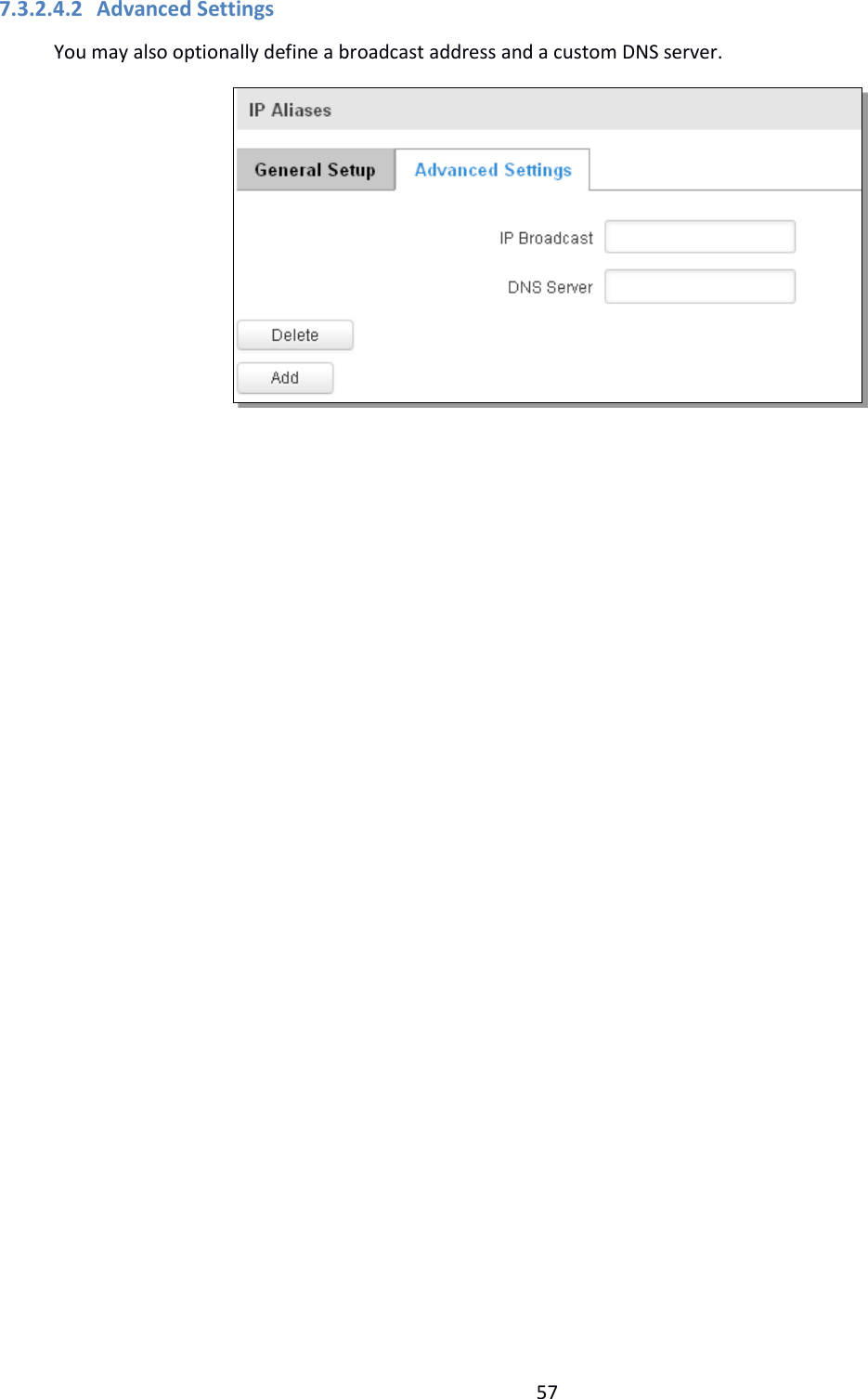  57  7.3.2.4.2 Advanced Settings You may also optionally define a broadcast address and a custom DNS server.     