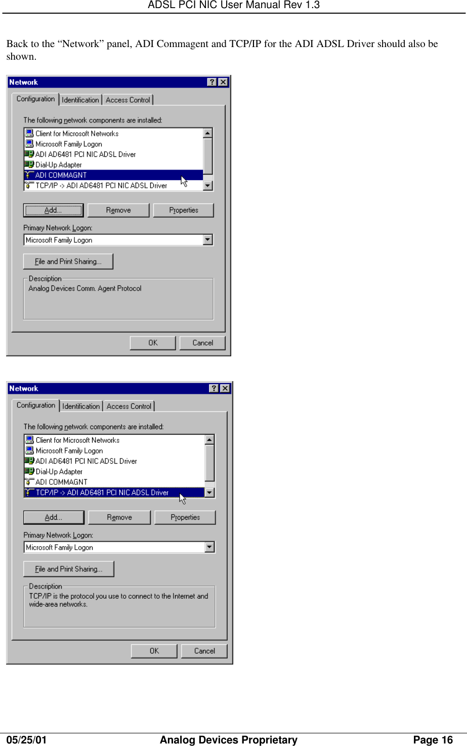 ADSL PCI NIC User Manual Rev 1.305/25/01                                     Analog Devices Proprietary                                      Page 16Back to the “Network” panel, ADI Commagent and TCP/IP for the ADI ADSL Driver should also beshown.