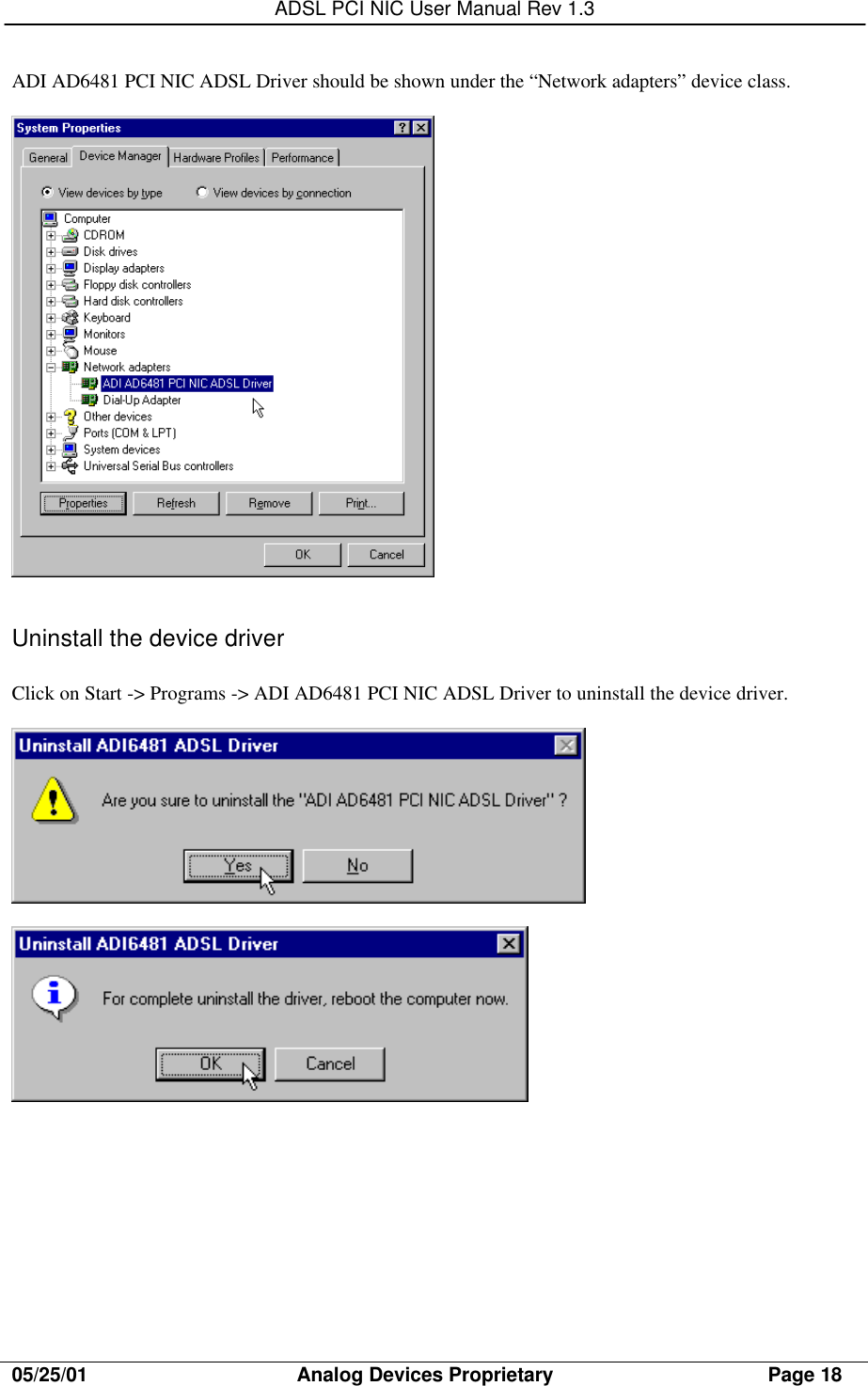 ADSL PCI NIC User Manual Rev 1.305/25/01                                     Analog Devices Proprietary                                      Page 18ADI AD6481 PCI NIC ADSL Driver should be shown under the “Network adapters” device class.Uninstall the device driverClick on Start -&gt; Programs -&gt; ADI AD6481 PCI NIC ADSL Driver to uninstall the device driver.