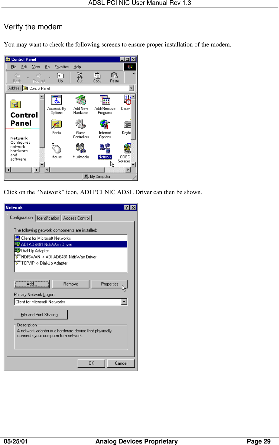 ADSL PCI NIC User Manual Rev 1.305/25/01                                     Analog Devices Proprietary                                      Page 29Verify the modemYou may want to check the following screens to ensure proper installation of the modem.Click on the “Network” icon, ADI PCI NIC ADSL Driver can then be shown.