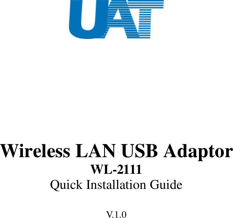       Wireless LAN USB Adaptor WL-2111 Quick Installation Guide  V.1.0    