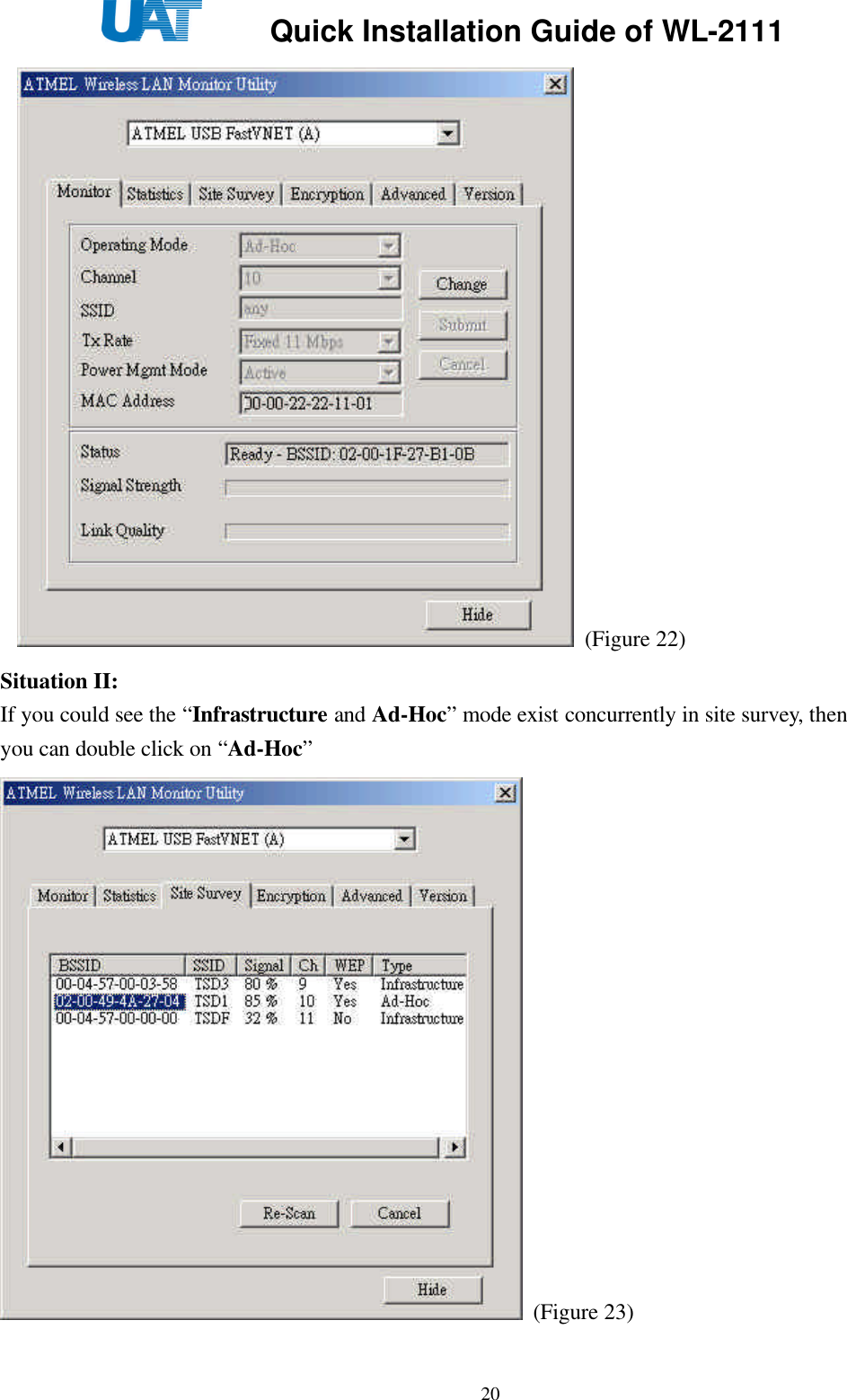     Quick Installation Guide of WL-2111    20 (Figure 22) Situation II: If you could see the “Infrastructure and Ad-Hoc” mode exist concurrently in site survey, then you can double click on “Ad-Hoc”  (Figure 23) 