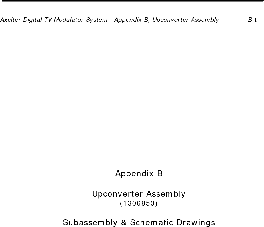 Axciter Digital TV Modulator System   Appendix B, Upconverter Assembly B-I                Appendix B  Upconverter Assembly (1306850)  Subassembly &amp; Schematic Drawings  