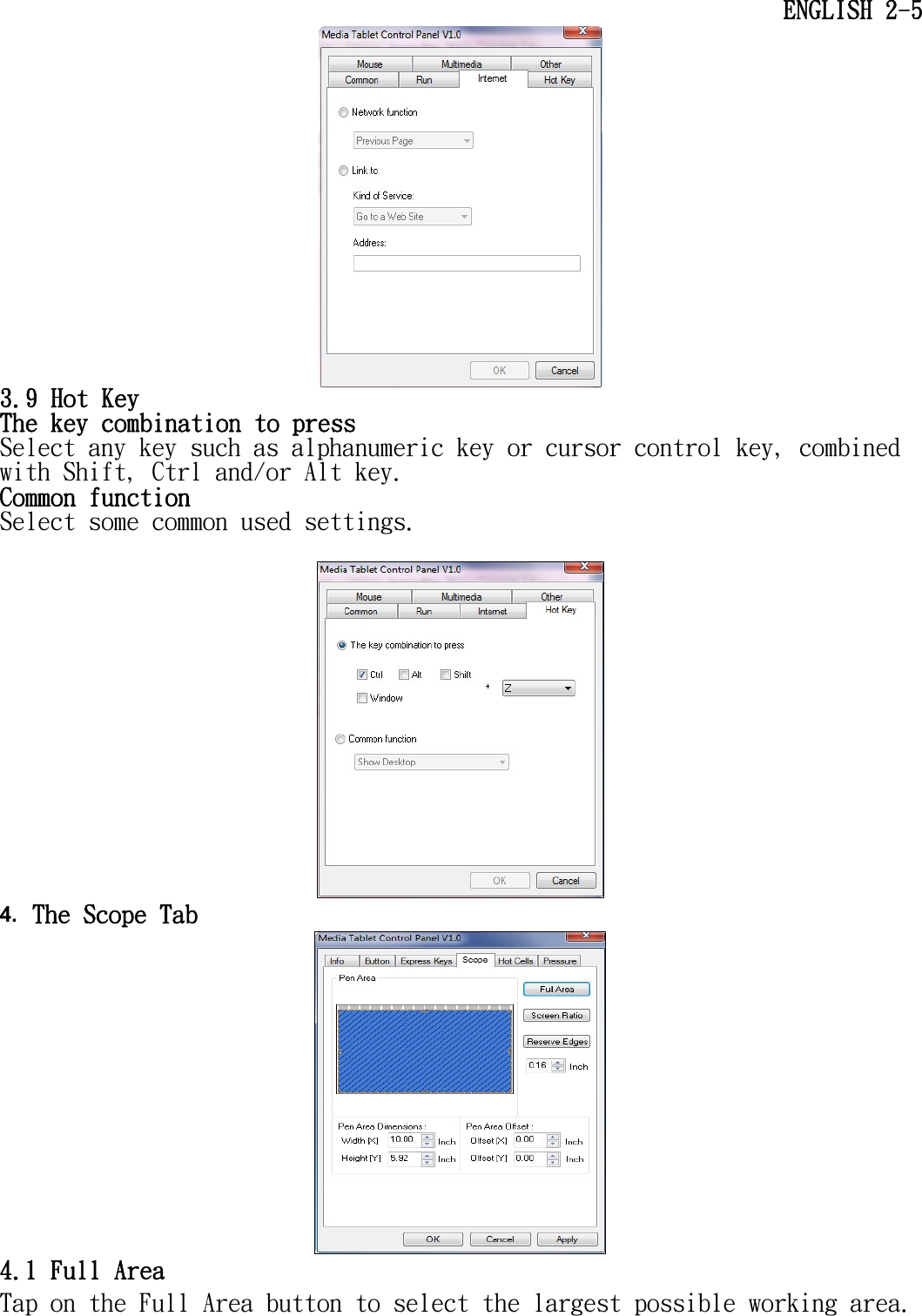   ENGLISH 2-5  3.9 Hot Key The key combination to press  Select any key such as alphanumeric key or cursor control key, combined with Shift, Ctrl and/or Alt key. Common function  Select some common used settings.   4. The Scope Tab  4.1 Full Area Tap on the Full Area button to select the largest possible working area.  