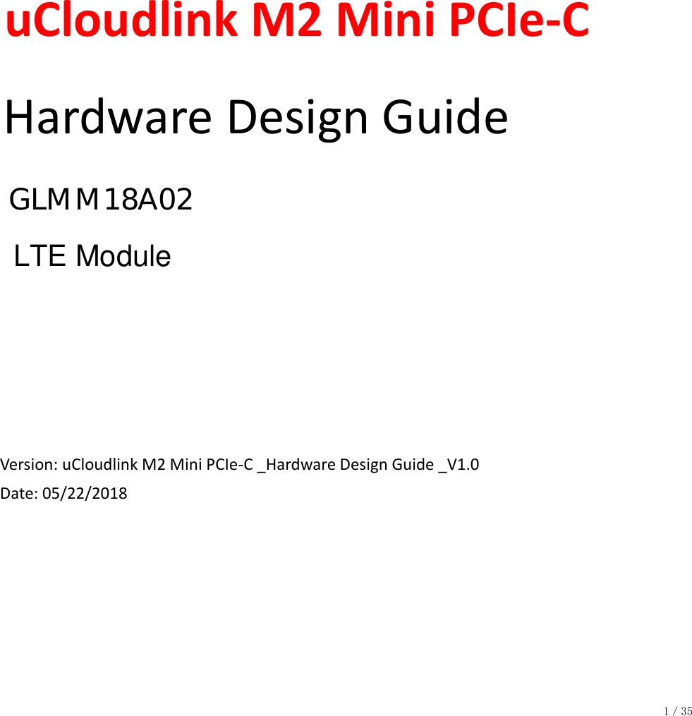  1／35  uCloudlink M2 Mini PCIe-C Hardware Design Guide  Version: uCloudlink M2 Mini PCIe-C _Hardware Design Guide _V1.0  Date: 05/22/2018               ＧＬＭＭ１８Ａ０２　LTE Module