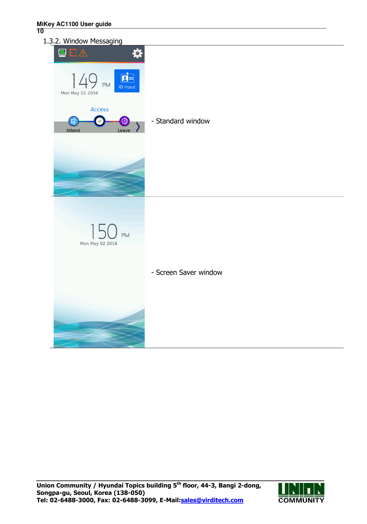 MiKey AC1100 User guide                                                                      10 Union Community / Hyundai Topics building 5th floor, 44-3, Bangi 2-dong,   Songpa-gu, Seoul, Korea (138-050) Tel: 02-6488-3000, Fax: 02-6488-3099, E-Mail:sales@virditech.com 1.3.2. Window Messaging  - Standard window  - Screen Saver window 