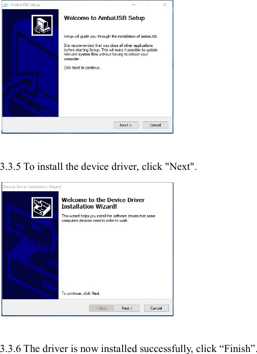    3.3.5 To install the device driver, click "Next".   3.3.6 The driver is now installed successfully, click &ldquo;Finish&rdquo;. 