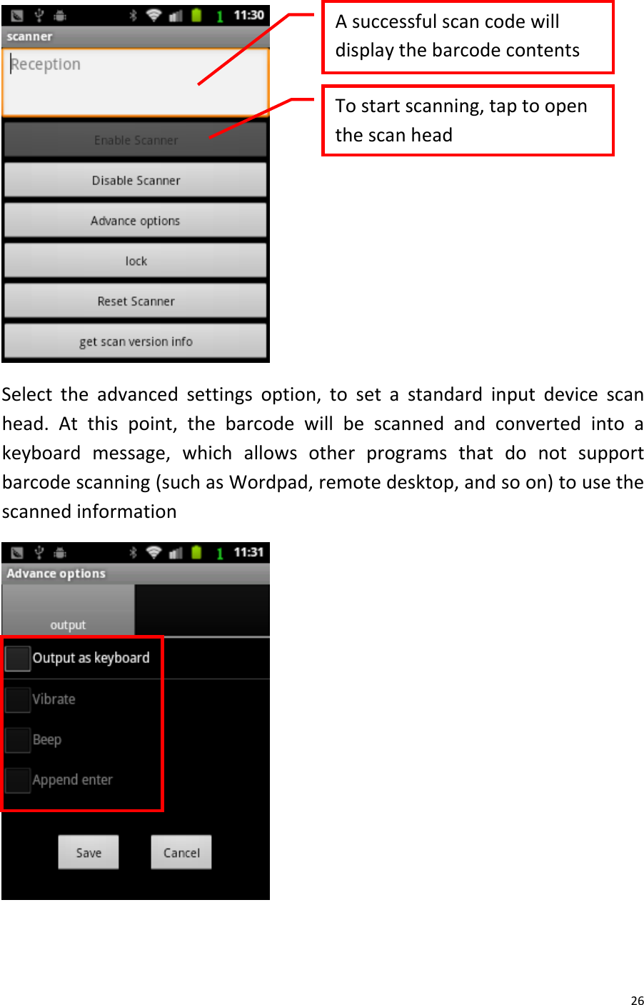  26  Select the advanced settings option, to  set a standard input device scan head. At this point, the barcode will be scanned and converted into a keyboard message, which allows other  programs that do not support barcode scanning (such as Wordpad, remote desktop, and so on) to use the scanned information  A successful scan code will display the barcode contents  To start scanning, tap to open the scan head  