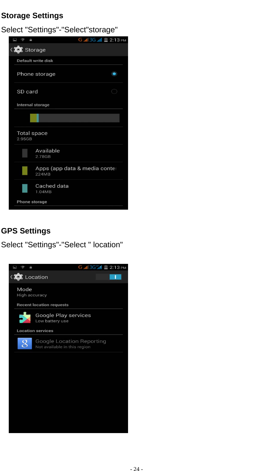  - 24 -  Storage Settings Select &quot;Settings&quot;-&quot;Select&quot;storage&quot;   GPS Settings Select &quot;Settings&quot;-&quot;Select &quot; location&quot;    