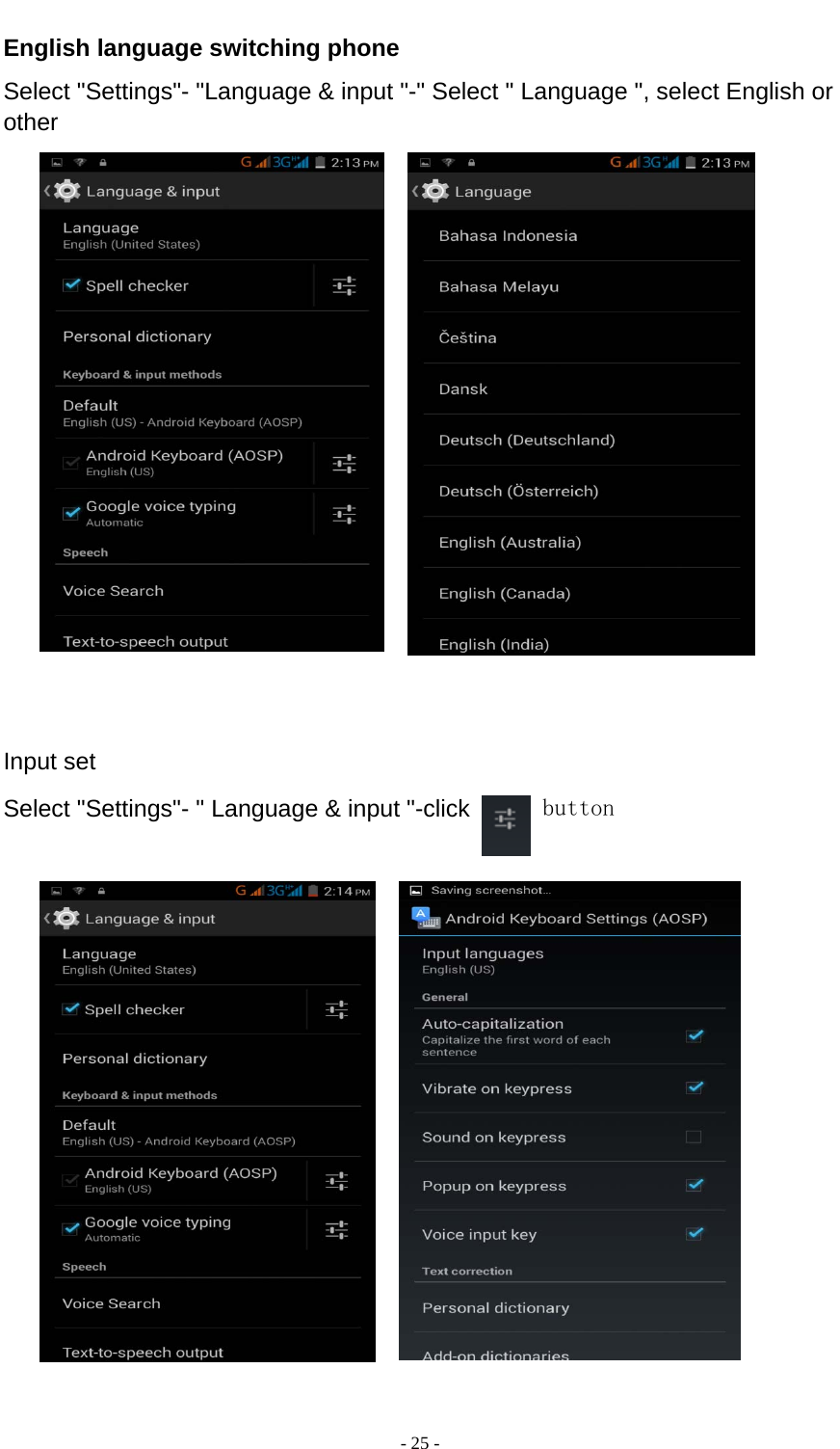  - 25 -  English language switching phone Select &quot;Settings&quot;- &quot;Language &amp; input &quot;-&quot; Select &quot; Language &quot;, select English or other               Input set Select &quot;Settings&quot;- &quot; Language &amp; input &quot;-click   button         