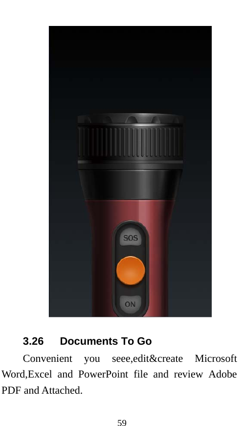  59  3.26   Documents To Go Convenient you seee,edit&amp;create Microsoft Word,Excel and PowerPoint file and review Adobe PDF and Attached. 