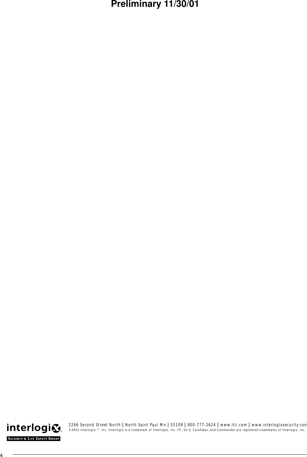 4Preliminary 11/30/012266 Second Street North | North Saint Paul Mn | 55109 | 800-777-2624 | www.itii.com | www.interlogixsecurity.com©2001 Interlogix,™ Inc. Interlogix is a trademark of Interlogix, Inc. ITI, SX-V, CareTaker, and Commander are registered trademarks of Interlogix, Inc.