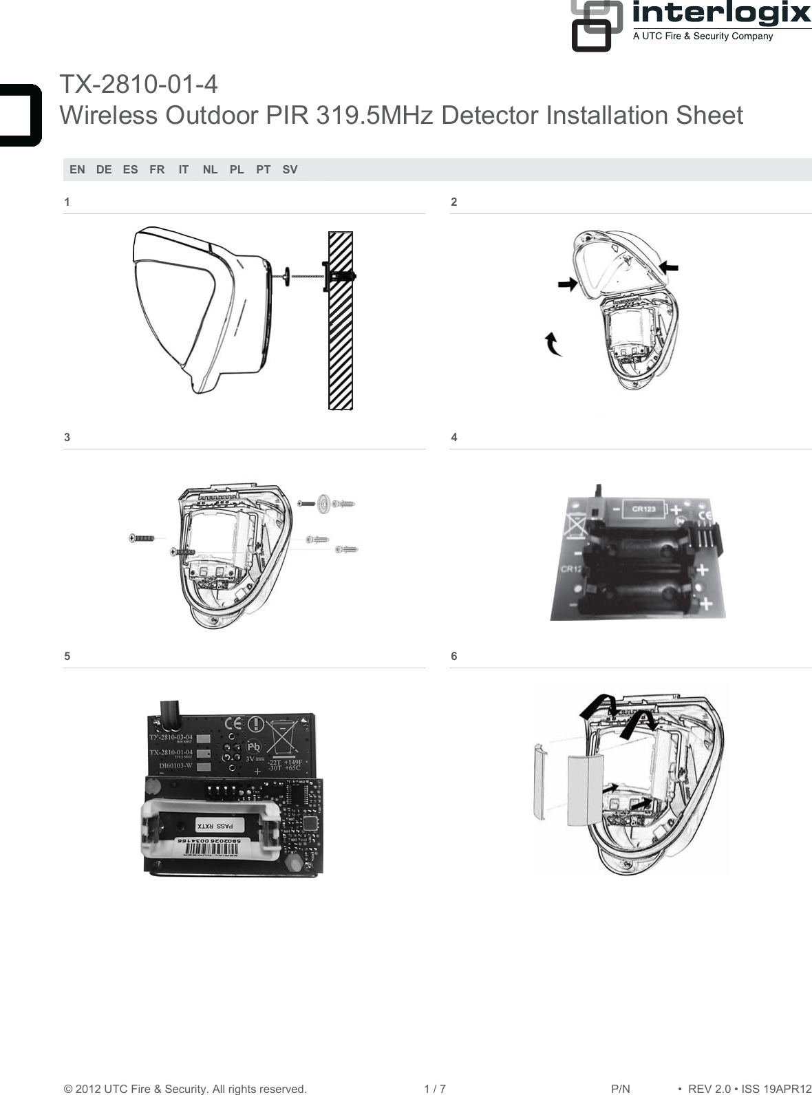 © 2012 UTC Fire &amp; Security. All rights reserved.  1 / 7   P/1 REV 2.ISS 19APR12  TX-2810-01-4Wireless Outdoor PIR 319.5MHz Detector Installation Sheet EN  DE  ES  FR  IT  NL  PL  PT  SV                                        1   2  3   4  5   6  