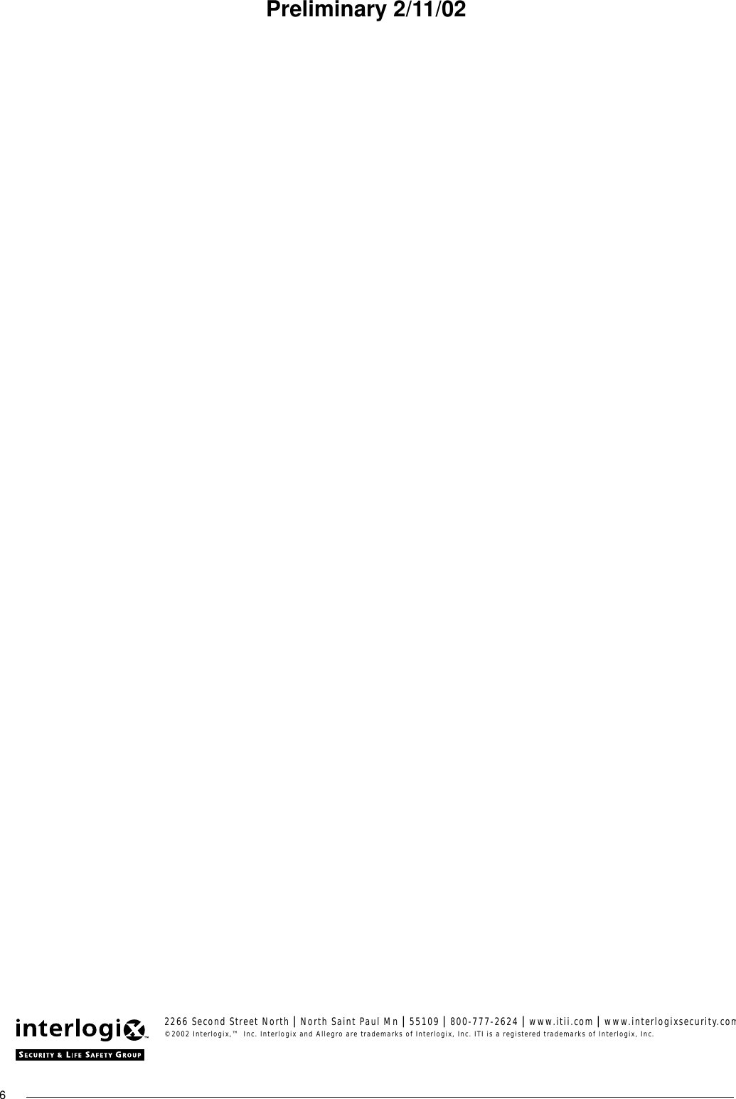 6Preliminary 2/11/022266 Second Street North | North Saint Paul Mn | 55109 | 800-777-2624 | www.itii.com | www.interlogixsecurity.com©2002 Interlogix,™ Inc. Interlogix and Allegro are trademarks of Interlogix, Inc. ITI is a registered trademarks of Interlogix, Inc.