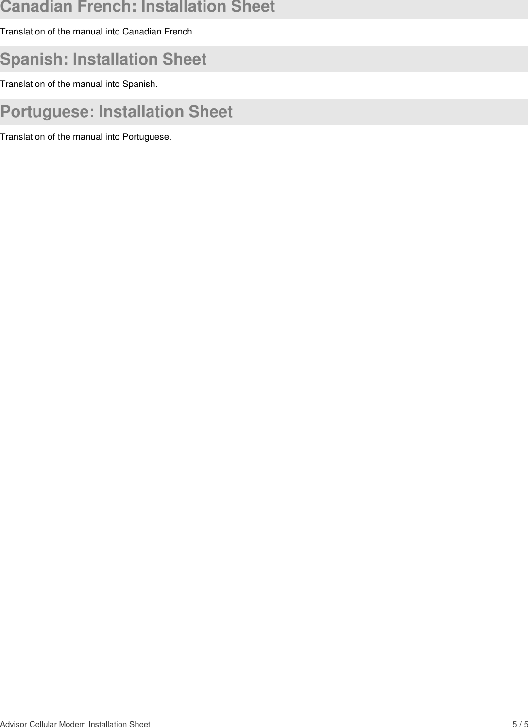 Advisor Cellular Modem Installation Sheet    5 / 5 Canadian French: Installation Sheet Translation of the manual into Canadian French.  Spanish: Installation Sheet Translation of the manual into Spanish.  Portuguese: Installation Sheet Translation of the manual into Portuguese.  