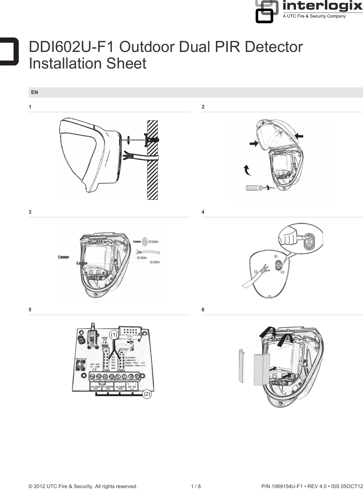  © 2012 UTC Fire &amp; Security. All rights reserved.  1 / 8  P/N 1069154U-F1 • REV 4.0 • ISS 05OCT12  DDI602U-F1 Outdoor Dual PIR Detector Installation Sheet EN                                                        1   2  3   4  5   6  