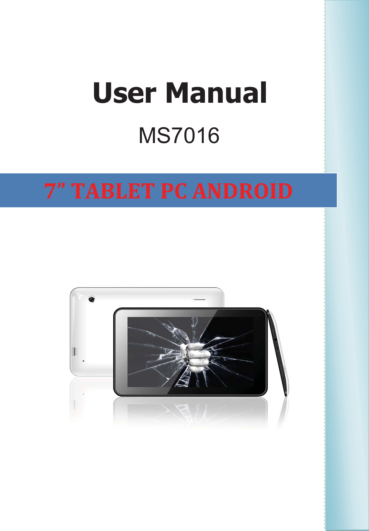     MS7016User Manual                                                              7” TABLET PC ANDROID 