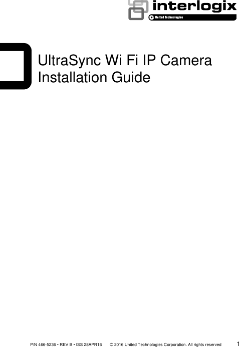               P/N 466-5236 • REV B • ISS 28APR16       © 2016 United Technologies Corporation. All rights reserved             1     UltraSync Wi Fi IP Camera Installation Guide              