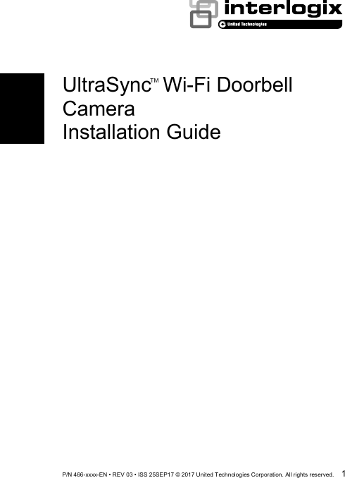  P/N 466-xxxx-EN • REV 03 • ISS 25SEP17 © 2017 United Technologies Corporation. All rights reserved.  1    UltraSync  Wi-Fi Doorbell Camera  Installation Guide              TM 