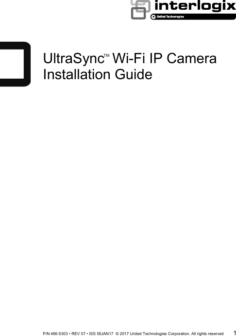    UltraSync  Wi-Fi IP Camera Installation Guide               TM P/N 466-5303 • REV 07 • ISS 05JAN17  © 2017 United Technologies Corporation. All rights reserved 1 