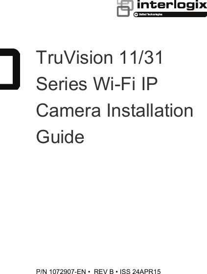     TruVision 11/31 Series Wi-Fi IP Camera Installation Guide  P/N 1072907-EN •  REV B • ISS 24APR15   