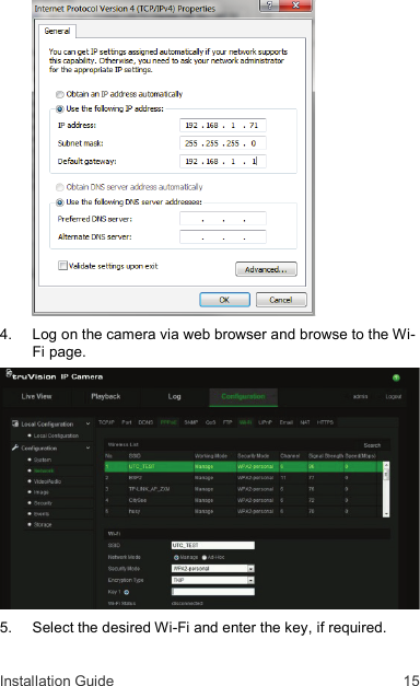 Installation Guide  15  4.   Log on the camera via web browser and browse to the Wi-Fi page.  5.   Select the desired Wi-Fi and enter the key, if required. 