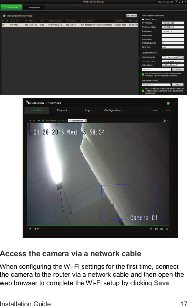 Installation Guide  17   Access the camera via a network cable When configuring the Wi-Fi settings for the first time, connect the camera to the router via a network cable and then open the web browser to complete the Wi-Fi setup by clicking Save. 