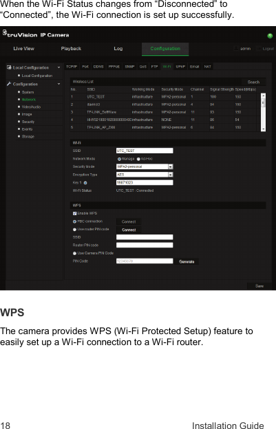 18  Installation Guide When the Wi-Fi Status changes from “Disconnected” to “Connected”, the Wi-Fi connection is set up successfully.   WPS The camera provides WPS (Wi-Fi Protected Setup) feature to easily set up a Wi-Fi connection to a Wi-Fi router.   
