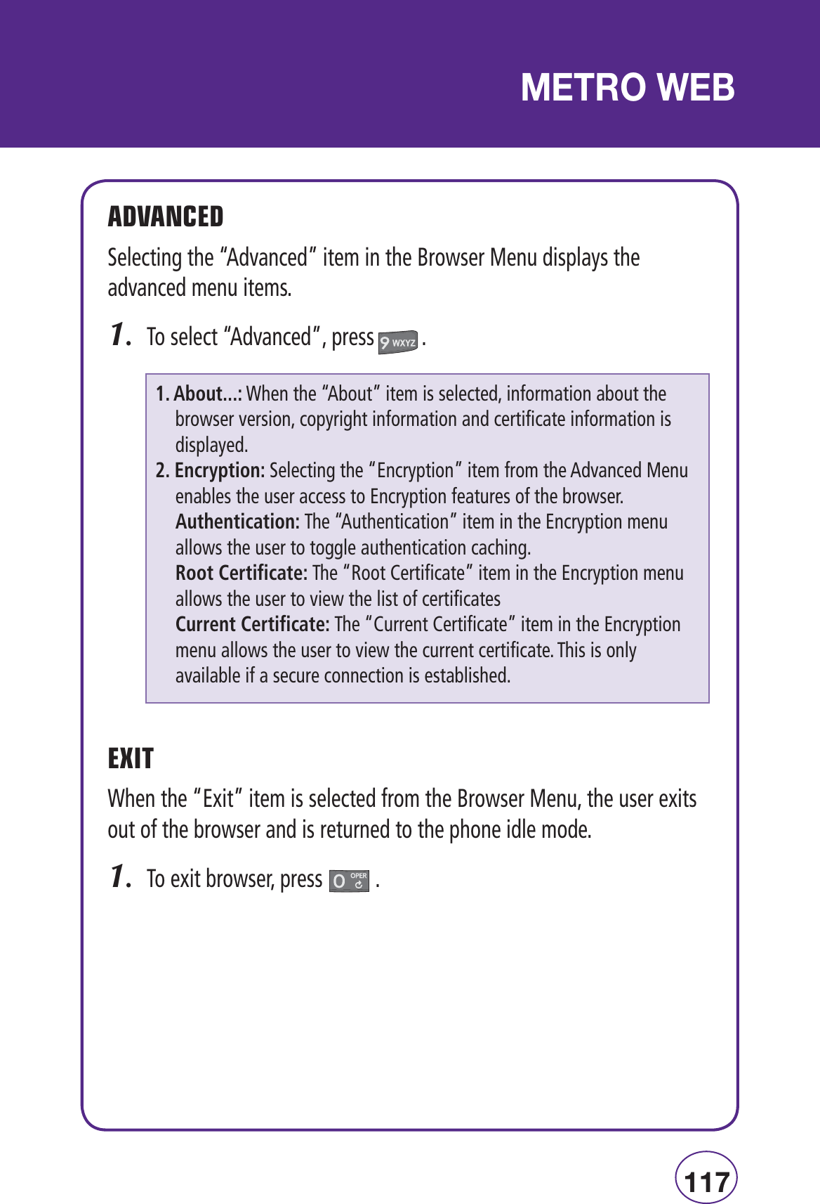 ££Ç/,&quot;Ê7!$6!.#%$3ELECTINGTHEh!DVANCEDvITEMINTHE&quot;ROWSER-ENUDISPLAYSTHEADVANCEDMENUITEMS4OSELECTh!DVANCEDvPRESS%8)47HENTHEh%XITvITEMISSELECTEDFROMTHE&quot;ROWSER-ENUTHEUSEREXITSOUTOFTHEBROWSERANDISRETURNEDTOTHEPHONEIDLEMODE4OEXITBROWSERPRESS!BOUT7HENTHEh!BOUTvITEMISSELECTEDINFORMATIONABOUTTHEBROWSERVERSIONCOPYRIGHTINFORMATIONANDCERTIFICATEINFORMATIONISDISPLAYED%NCRYPTION3ELECTINGTHEh%NCRYPTIONvITEMFROMTHE!DVANCED-ENUENABLESTHEUSERACCESSTO%NCRYPTIONFEATURESOFTHEBROWSERÊ!UTHENTICATION4HEh!UTHENTICATIONvITEMINTHE%NCRYPTIONMENUALLOWSTHEUSERTOTOGGLEAUTHENTICATIONCACHINGÊ2OOT#ERTIFICATE4HEh2OOT#ERTIFICATEvITEMINTHE%NCRYPTIONMENUALLOWSTHEUSERTOVIEWTHELISTOFCERTIFICATES #URRENT#ERTIFICATE4HEh#URRENT#ERTIFICATEvITEMINTHE%NCRYPTIONMENUALLOWSTHEUSERTOVIEWTHECURRENTCERTIFICATE4HISISONLYAVAILABLEIFASECURECONNECTIONISESTABLISHED