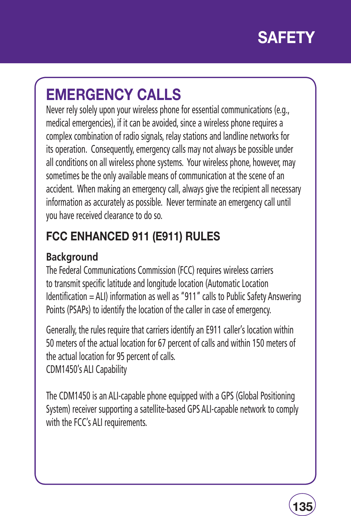 £Îx-/9, 9Ê-.EVERRELYSOLELYUPONYOURWIRELESSPHONEFORESSENTIALCOMMUNICATIONSEGMEDICALEMERGENCIESIFITCANBEAVOIDEDSINCEAWIRELESSPHONEREQUIRESACOMPLEXCOMBINATIONOFRADIOSIGNALSRELAYSTATIONSANDLANDLINENETWORKSFORITSOPERATION#ONSEQUENTLYEMERGENCYCALLSMAYNOTALWAYSBEPOSSIBLEUNDERALLCONDITIONSONALLWIRELESSPHONESYSTEMS9OURWIRELESSPHONEHOWEVERMAYSOMETIMESBETHEONLYAVAILABLEMEANSOFCOMMUNICATIONATTHESCENEOFANACCIDENT7HENMAKINGANEMERGENCYCALLALWAYSGIVETHERECIPIENTALLNECESSARYINFORMATIONASACCURATELYASPOSSIBLE.EVERTERMINATEANEMERGENCYCALLUNTILYOUHAVERECEIVEDCLEARANCETODOSOÊ  Ê££Ê££®Ê,1-Ê&gt;V}ÀÕ`Ê4HE&amp;EDERAL#OMMUNICATIONS#OMMISSION&amp;##REQUIRESWIRELESSCARRIERSTOTRANSMITSPECIFICLATITUDEANDLONGITUDELOCATION!UTOMATIC,OCATION)DENTIFICATION!,)INFORMATIONASWELLAShvCALLSTO0UBLIC3AFETY!NSWERING0OINTS03!0STOIDENTIFYTHELOCATIONOFTHECALLERINCASEOFEMERGENCY&apos;ENERALLYTHERULESREQUIRETHATCARRIERSIDENTIFYAN%CALLERSLOCATIONWITHINMETERSOFTHEACTUALLOCATIONFORPERCENTOFCALLSANDWITHINMETERSOFTHEACTUALLOCATIONFORPERCENTOFCALLS#$-S!,)#APABILITY4HE#$-ISAN!,)CAPABLEPHONEEQUIPPEDWITHA&apos;03&apos;LOBAL0OSITIONING3YSTEMRECEIVERSUPPORTINGASATELLITEBASED&apos;03!,)CAPABLENETWORKTOCOMPLYWITHTHE&amp;##S!,)REQUIREMENTS