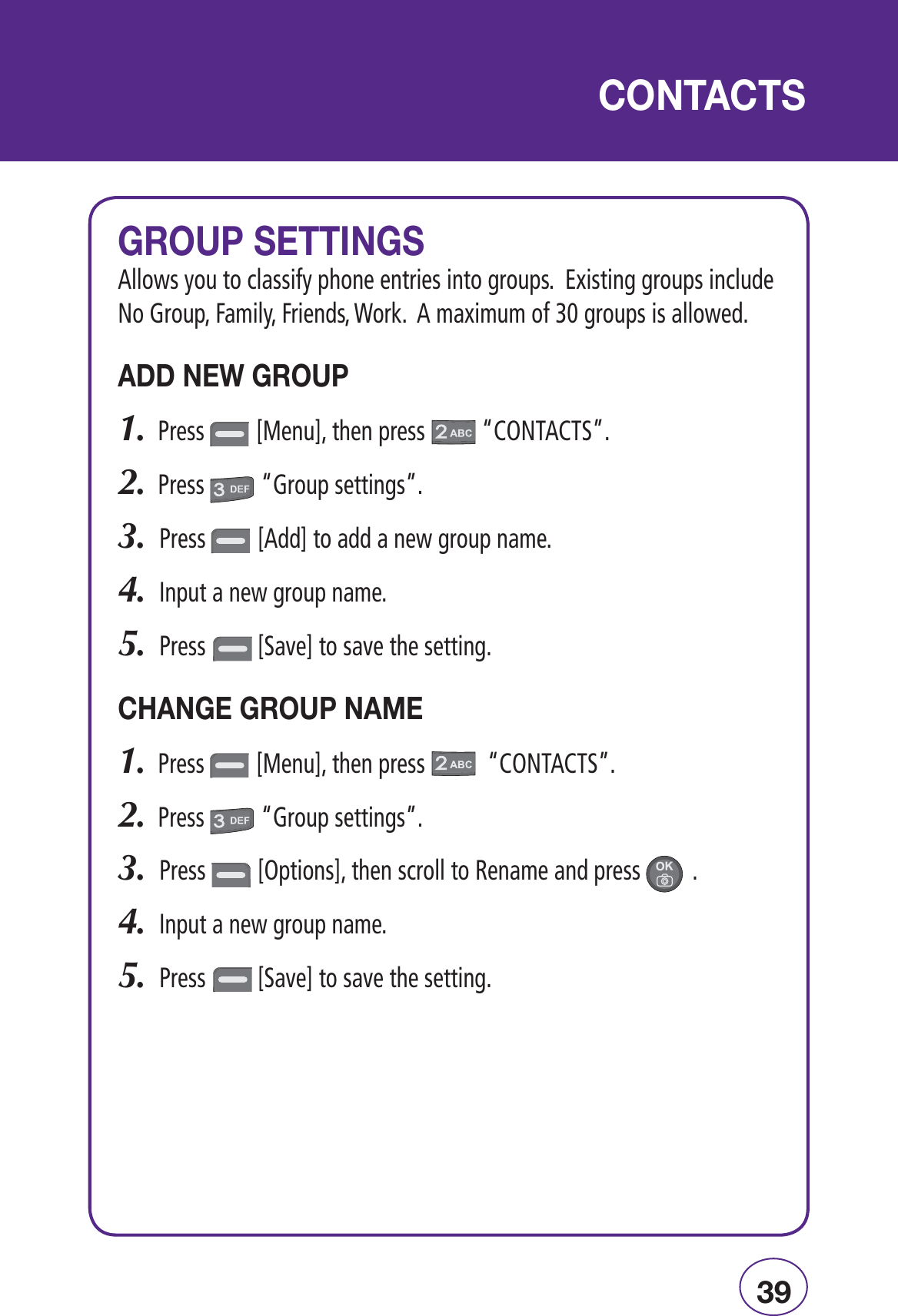 Î&quot; //-,&quot;1*Ê-// -!LLOWSYOUTOCLASSIFYPHONEENTRIESINTOGROUPS%XISTINGGROUPSINCLUDE.O&apos;ROUP&amp;AMILY&amp;RIENDS7ORK!MAXIMUMOFGROUPSISALLOWEDÊ 7Ê,&quot;1*0RESS;-ENU=THENPRESSh#/.4!#43v0RESSh&apos;ROUPSETTINGSv0RESS;!DD=TOADDANEWGROUPNAME)NPUTANEWGROUPNAME0RESS;3AVE=TOSAVETHESETTING Ê,&quot;1*Ê 0RESS;-ENU=THENPRESSh#/.4!#43v0RESSh&apos;ROUPSETTINGSv0RESS;/PTIONS=THENSCROLLTO2ENAMEANDPRESS)NPUTANEWGROUPNAME0RESS;3AVE=TOSAVETHESETTING