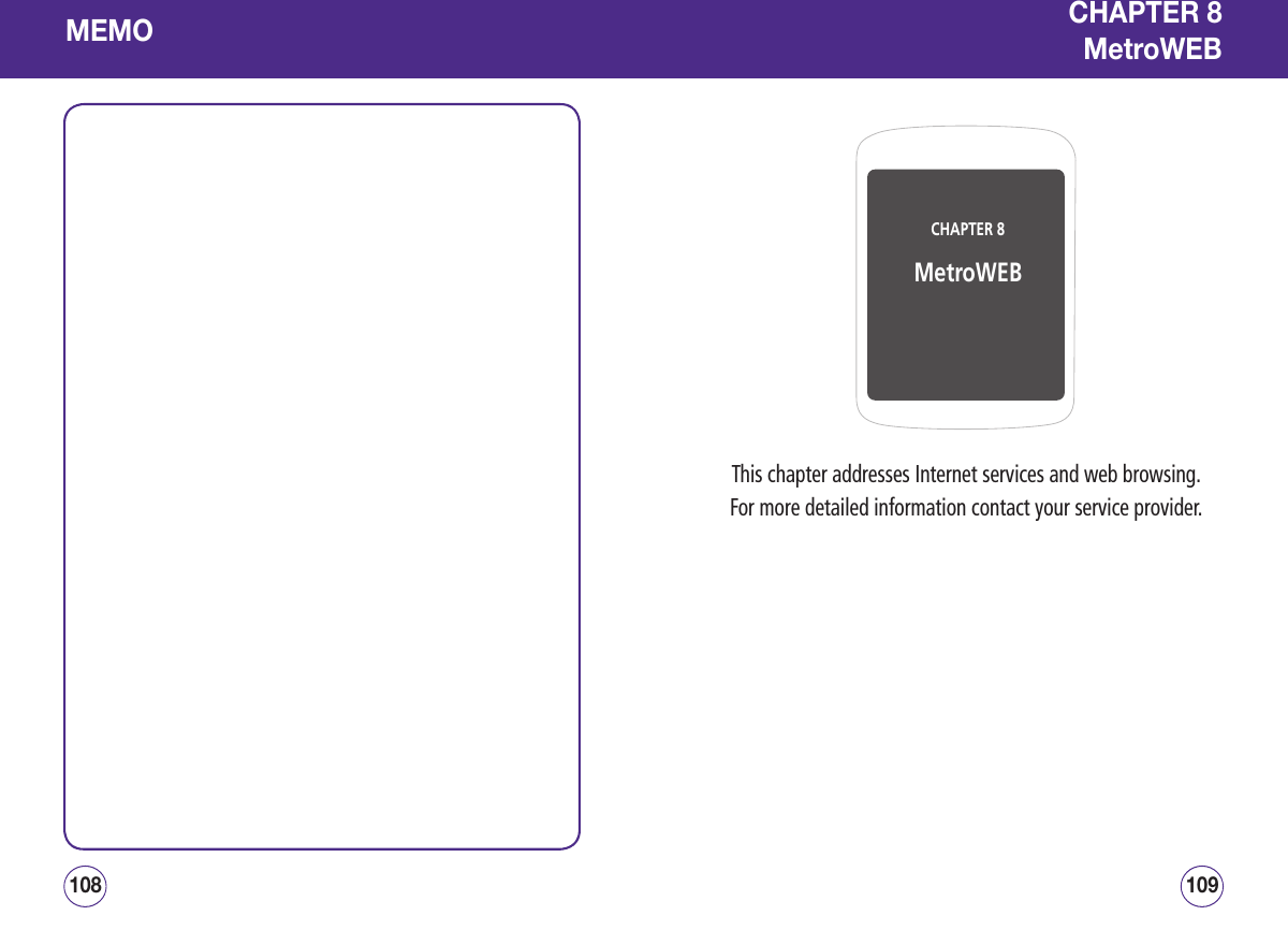 MEMO109108CHAPTER 8MetroWEBCHAPTER 8MetroWEBThis chapter addresses Internet services and web browsing.For more detailed information contact your service provider.