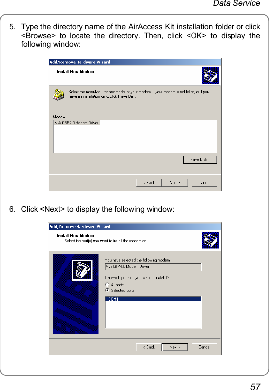 Data Service 5.  Type the directory name of the AirAccess Kit installation folder or click &lt;Browse&gt; to locate the directory. Then, click &lt;OK&gt; to display the following window:  6.  Click &lt;Next&gt; to display the following window:  57 