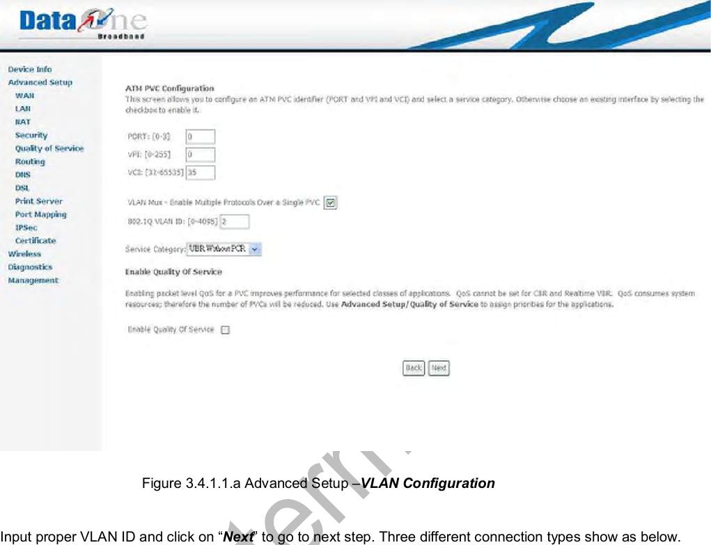   Figure 3.4.1.1.a Advanced Setup –VLAN Configuration  Input proper VLAN ID and click on “Next” to go to next step. Three different connection types show as below.                 