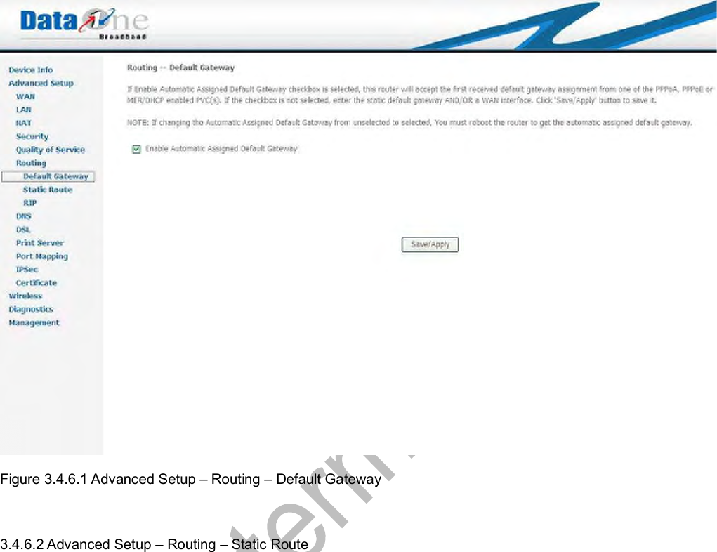   Figure 3.4.6.1 Advanced Setup – Routing – Default Gateway    3.4.6.2 Advanced Setup – Routing – Static Route    