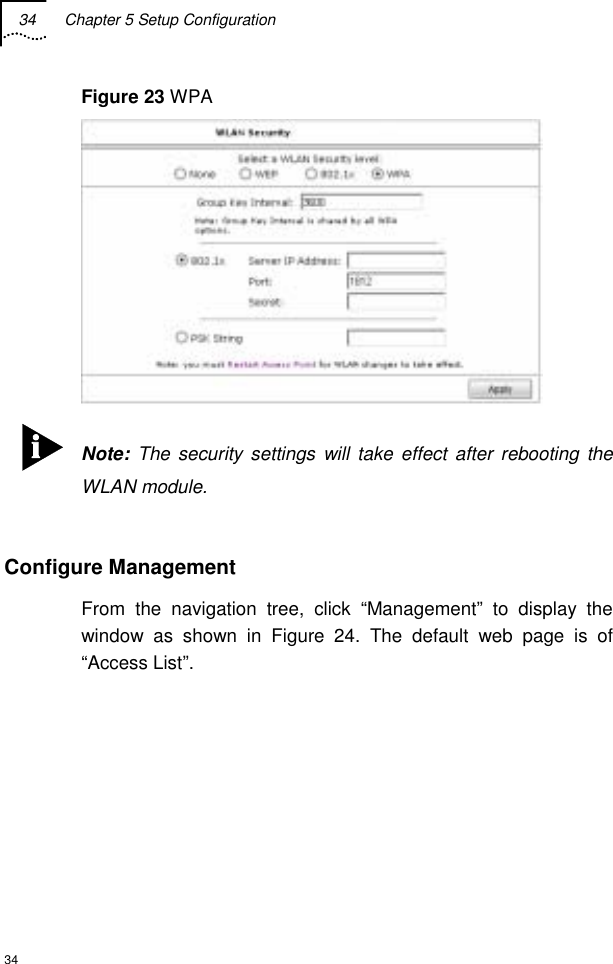 34  Chapter 5 Setup Configuration  34 Figure 23 WPA   Note: The security settings will take effect after rebooting the WLAN module.  Configure Management From the navigation tree, click “Management” to display the window as shown in Figure 24. The default web page is of “Access List”.  