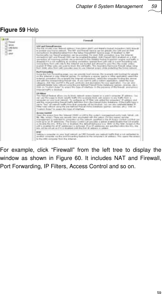 Chapter 6 System Management 59  59 Figure 59 Help  For example, click “Firewall” from the left tree to display the window as shown in Figure 60. It includes NAT and Firewall, Port Forwarding, IP Filters, Access Control and so on. 