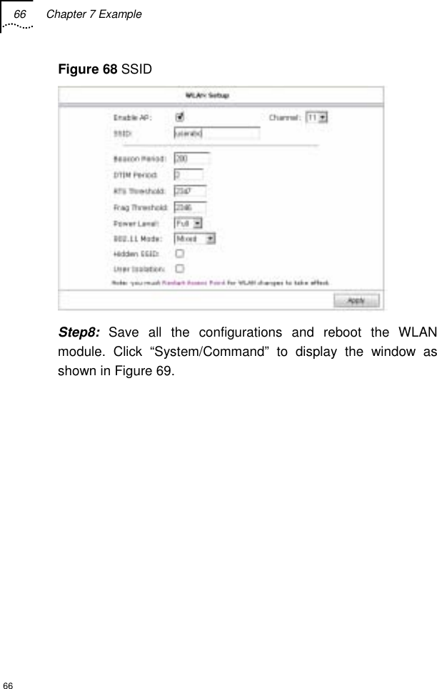 66 Chapter 7 Example  66 Figure 68 SSID  Step8: Save all the configurations and reboot the WLAN module. Click “System/Command” to display the window as shown in Figure 69. 