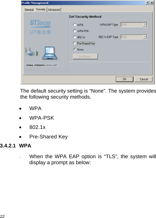  22  The default security setting is “None”. The system provides the following security methods. • WPA • WPA-PSK • 802.1x • Pre-Shared Key 3.4.2.1 WPA − When the WPA EAP option is “TLS”, the system will display a prompt as below: 