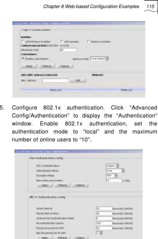 Chapter 8 Web-based Configuration Examples 115    5.  Configure 802.1x authentication. Click “Advanced Config/Authentication” to display the “Authentication” window. Enable 802.1x authentication, set the authentication mode to “local” and the maximum number of online users to “10”.   