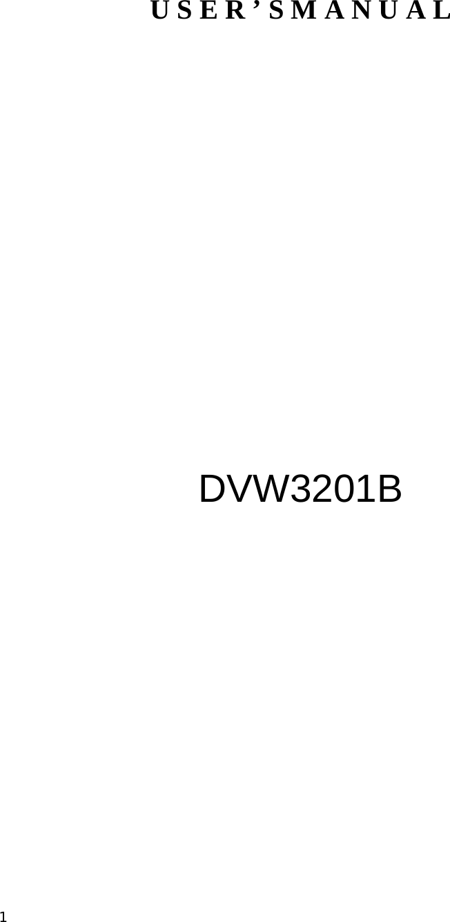 1  U S E R ’ S M A N U A L                  DVW3201B                