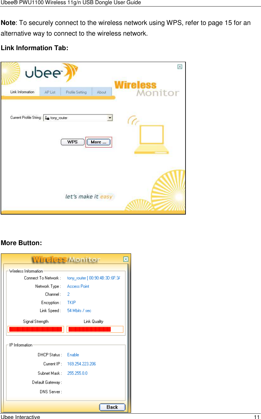 Ubee® PWU1100 Wireless 11g/n USB Dongle User Guide Ubee Interactive    11 Note: To securely connect to the wireless network using WPS, refer to page 15 for an alternative way to connect to the wireless network. Link Information Tab:   More Button:  