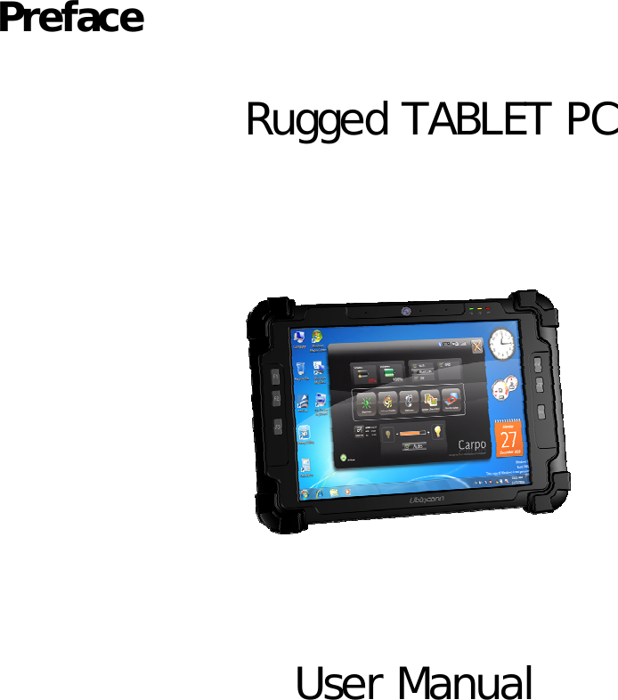 Rugged TABLET PC User Manual Preface                 