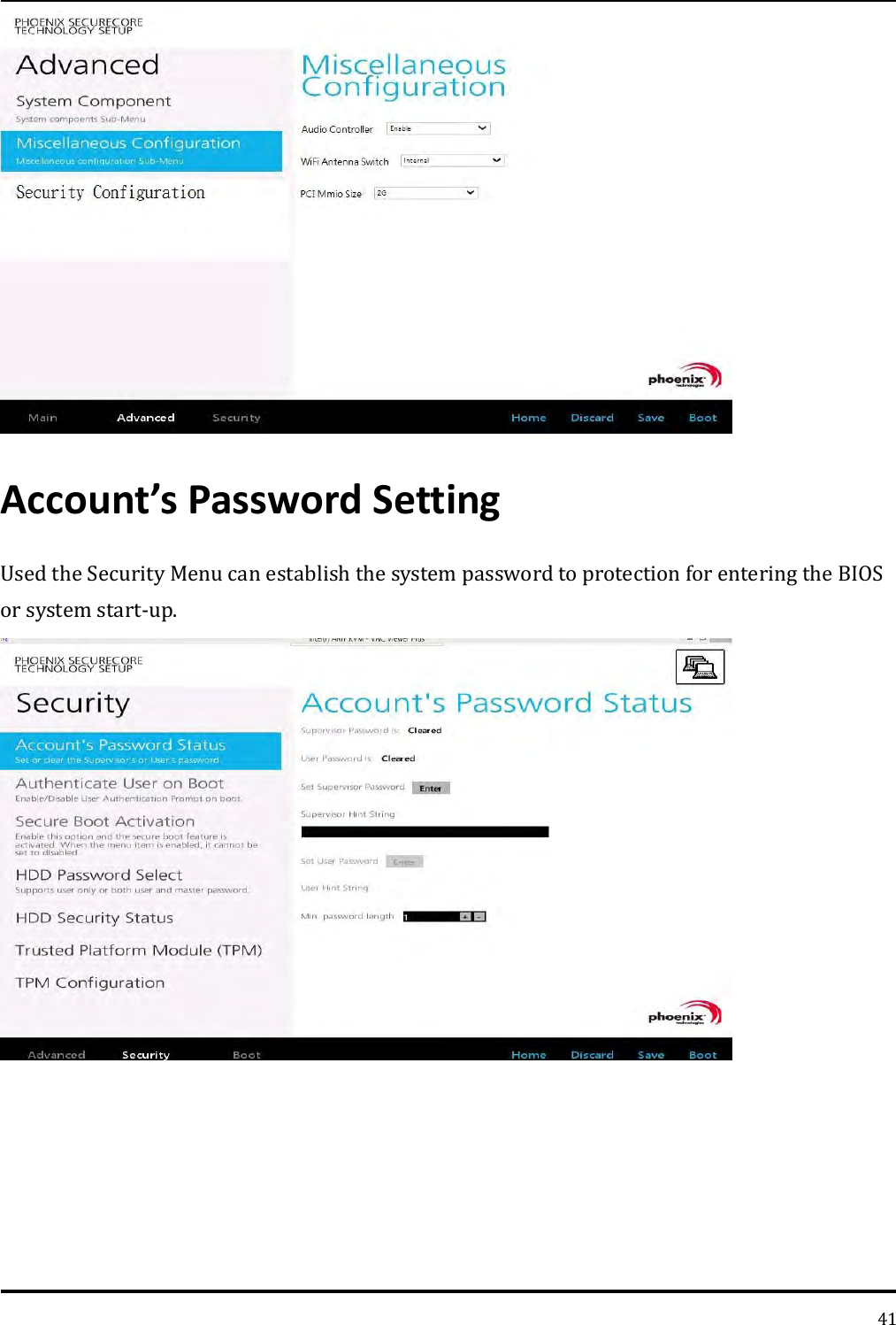   41  Account’s Password Setting Used the Security Menu can establish the system password to protection for entering the BIOS or system start-up.     